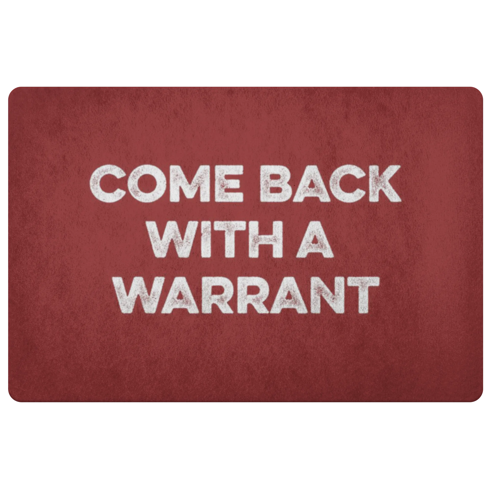 Come Back With A Warrant Doormat